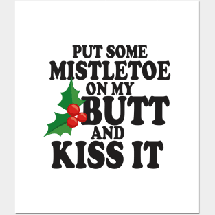 Put some Mistletoe on my butt Posters and Art